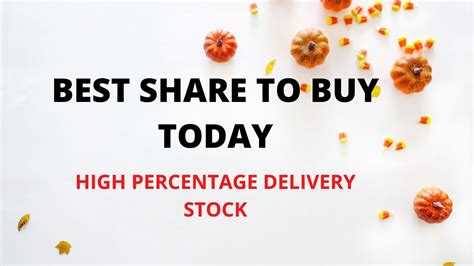 shares with highest delivery percentage.